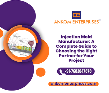 Injection Mold Manufacturer A Complete Guide to Choosing the Right Partner for Your Project