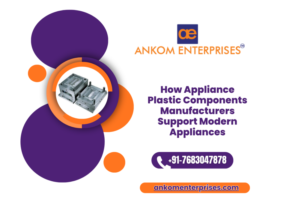How Appliance Plastic Components Manufacturers Support Modern Appliances