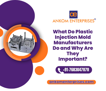 What Do Plastic Injection Mold Manufacturers Do and Why Are They Important