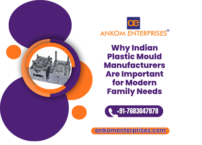 Why Indian Plastic Mould Manufacturers Are Important for Modern Family Needs
