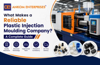 What Makes a Reliable Plastic Injection Moulding Company? A Complete Guide