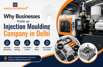 Why Businesses Prefer an Injection Moulding Company in Delhi
